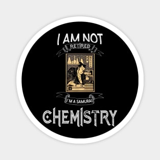 I am not retired I`m a Samurai Chemistry - Funny Samurai Champloo T-shirt Magnet